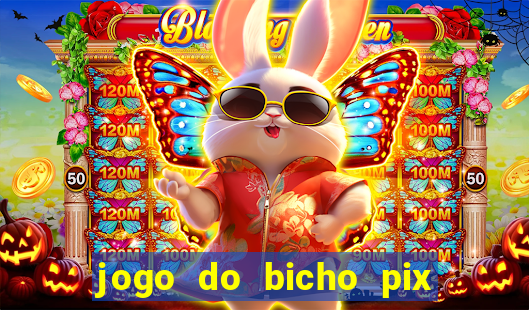 jogo do bicho pix da sorte